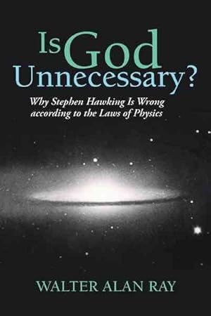 Bild des Verkufers fr Is God Unnecessary? : Why Stephen Hawking Is Wrong According to the Laws of Physics zum Verkauf von GreatBookPrices