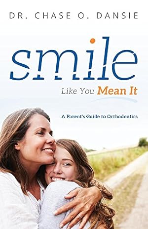 Immagine del venditore per Smile Like You Mean It: A Parent's Guide to Orthodontics by Dansie, Dr. Chase O. [Paperback ] venduto da booksXpress