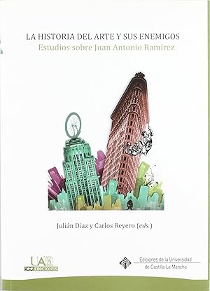 Imagen del vendedor de La historia del arte y sus enemigos. Estudios sobre Juan Antonio Ramrez Estudios sobre Juan Antonio Rmirez a la venta por Imosver