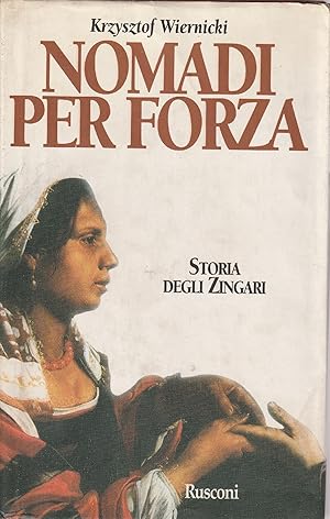 Image du vendeur pour Nomadi per forza : storia degli zingari mis en vente par Messinissa libri