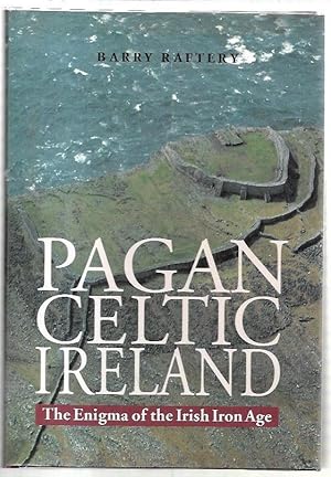 Bild des Verkufers fr Pagan Celtic Ireland The Enigma of the Irish Iron Age. With 223 Illustrations. zum Verkauf von City Basement Books