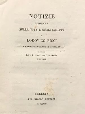 Notizie istoriche sulla vita e sugli scritti di Lodovico Ricci canonico curato di Chiari.