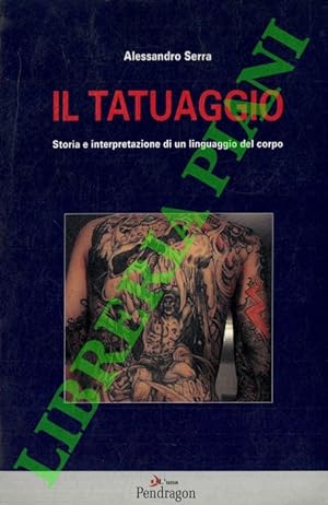 Il tatuaggio. Storia e interpretazione di un linguaggio del corpo.