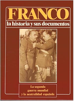 Imagen del vendedor de FRANCO, LA HISTORIA Y SUS DOCUMENTOS. TOMO 4. LA SEGUNDA GUERRA MUNDIAL Y LA NEUTRALIDAD ESPAOLA a la venta por Librera Dilogo