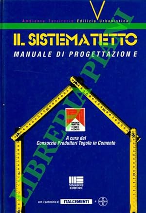 Bild des Verkufers fr Il sistema tetto. Manuale di progettazione. zum Verkauf von Libreria Piani