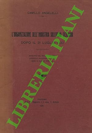 L'organizzazione dell'industria solfifera siciliana dopo il 31 luglio 1930.