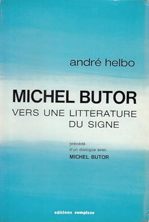 Imagen del vendedor de MICHEL BUTOR VERS UNE LITTERATURE DU SIGNE a la venta por Librera Vobiscum