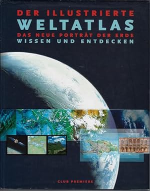 Der illustrierte Weltatlas. Das neue Porträt der Erde. Wissen und entdecken
