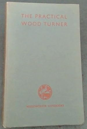 Seller image for The Practical Wood Turner for sale by Chapter 1