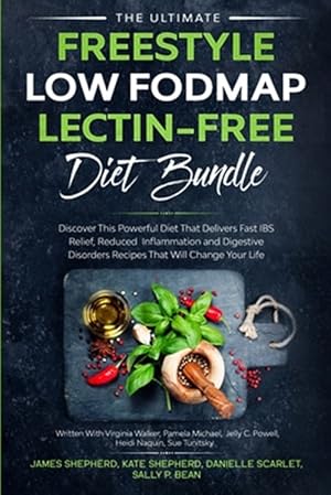 Seller image for The Ultimate Freestyle Low Fodmap Lectin-Free Diet Bundle: Discover This Powerful Diet That Delivers Fast IBS Relief, Reduced Inflammation and Digesti for sale by GreatBookPrices