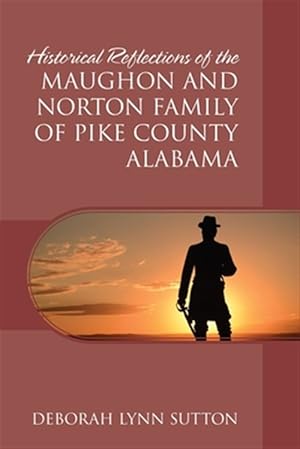 Seller image for Historical Reflections of the Maughon and Norton Family of Pike County Alabama for sale by GreatBookPrices