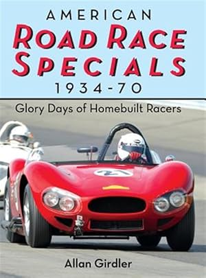 Image du vendeur pour American Road Race Specials, 1934-70: Glory Days Of Homebuilt Racers reprint mis en vente par GreatBookPrices