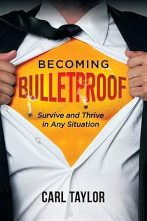 Image du vendeur pour Becoming Bulletproof: Survive and Thrive in Any Situation mis en vente par GreatBookPrices
