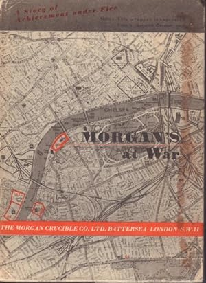 Morgan's at War. A Story of Achievement under Fire 1939-1945.