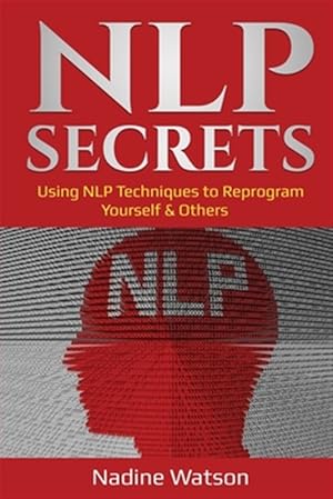 Imagen del vendedor de NLP Secrets: Using NLP Techniques to Reprogram Yourself & Others a la venta por GreatBookPrices