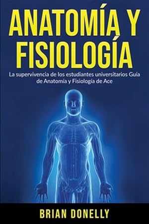 Imagen del vendedor de Anatoma y Fisiologa: La Supervivencia de Los Estudiantes Universitarios -Language: spanish a la venta por GreatBookPrices