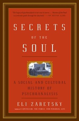 Seller image for Secrets of the Soul: A Social and Cultural History of Psychoanalysis by Zaretsky, Eli [Paperback ] for sale by booksXpress