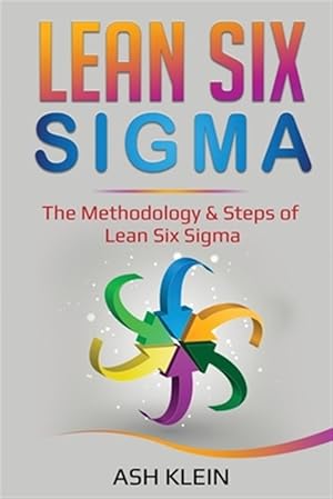 Imagen del vendedor de Lean Six Sigma: The Methodology & Steps of Lean Six Sigma a la venta por GreatBookPrices