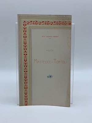 XVII agosto MCMIV. Nozze Matteucci-Tortoli. Un sonetto attribuito a Francesco Petrarca e uno attr...