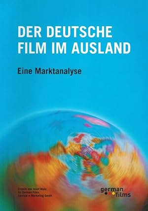 Der deutsche Film im Ausland. Eine Marktanalyse.