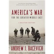 Seller image for America's War for the Greater Middle East for sale by eCampus