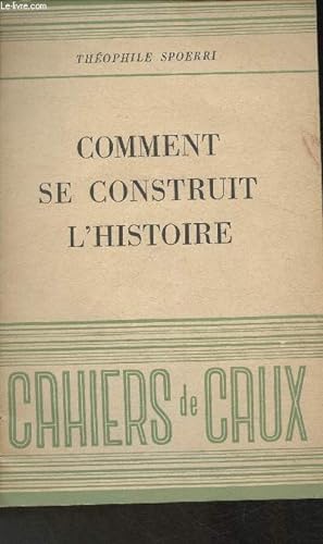 Seller image for Comment se construit l'Histoire - Supplmen aux Nouvelles de Caux n11 for sale by Le-Livre