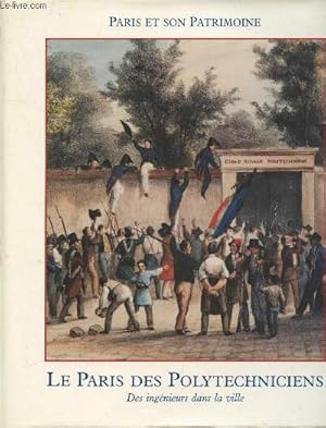 Bild des Verkufers fr Le Paris des Polytechniciens : Des ingnieurs dans la ville (Collection : "Paris et son Patrimoine") zum Verkauf von Le-Livre