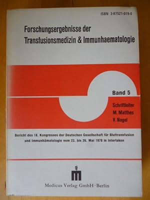 Forschungsergebnisse der Transfusionsmedizin und Immunhaematologie. Band 5. Bericht des 18. Kongr...
