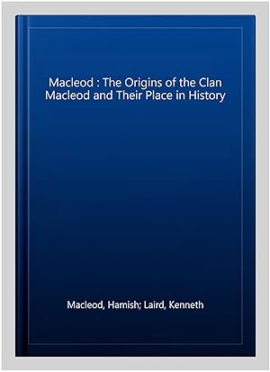 Seller image for Macleod : The Origins of the Clan Macleod and Their Place in History for sale by GreatBookPricesUK