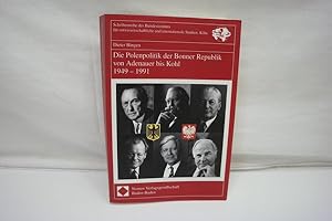 Die Polenpolitik der Bonner Republik von Adenauer bis Kohl 1949 - 1991 (= Schriftenreihe des Bund...