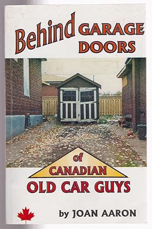 Image du vendeur pour Behind Garage Doors of Canadian Old Car Guys mis en vente par Silver Creek Books & Antiques