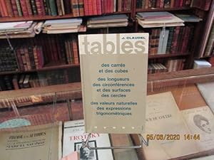 Image du vendeur pour Tables des carrs et des cubes, des longueurs, des circonfrences et des surfaces des cercles, des valeurs naturelles des expressions trigonomtriques mis en vente par Librairie FAUGUET