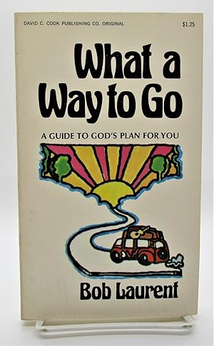 Seller image for What a Way to Go: A Guide to God's Plan for You for sale by Book Nook