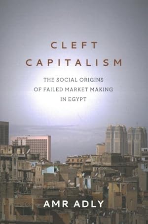 Bild des Verkufers fr Cleft Capitalism : The Social Origins of Failed Market Making in Egypt zum Verkauf von GreatBookPrices