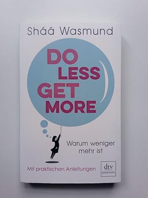 Seller image for Do less, get more Warum weniger mehr ist. Mit praktischen Anleitungen for sale by Antiquariat Smock