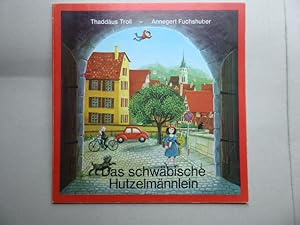 Das schwäbische Hutzelmännlein. Eine Geschichte von Thaddäus Troll mit Bildern von Annegert Fuchs...