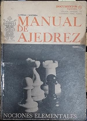 Manual de ajedrez : nociones elementales. Tomo I. Documentos Especiales Quimantú