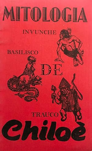 Mitología de Chiloé. Invuche - Basilisco - Trauco