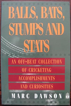 Balls, Bats, Stumps and Stats: An off-Beat Collection of Cricketing Accomplishments and Curiosities