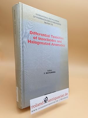 Bild des Verkufers fr Differential toxicities of insecticides and halogenated aromatics / sect. ed. Fumio Matsumura / Pharmacology & therapeutics / Supplement ; 1983, No. 10 International encyclopedia of pharmacology and therapeutics ; Sect. 113 zum Verkauf von Roland Antiquariat UG haftungsbeschrnkt