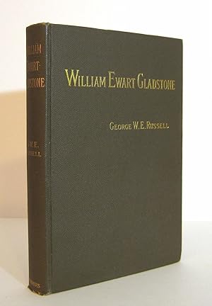 William Ewart Gladstone by George W. E. Russell, a Volume in the Queen's Prime Ministers Series ,...