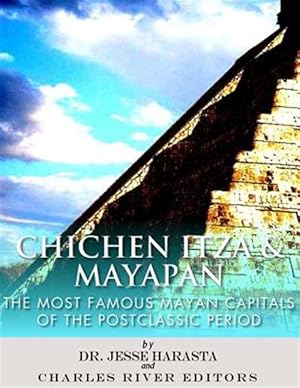 Seller image for Chichen Itza & Mayapan : The Most Famous Mayan Capitals of the Postclassic Period for sale by GreatBookPrices