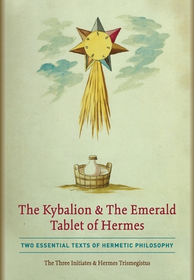 Imagen del vendedor de The Kybalion & The Emerald Tablet Of Hermes a la venta por GreatBookPrices