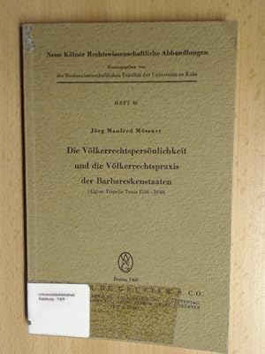 Seller image for Die Vlkerrechtspersnlichkeit und die Vlkerrechtspraxis der Barbareskenstaaten (Algier, Tripolis, Tunis 1518 bis 1830). Neue Klner Rechtswissenschaftliche Abhandlungen. Heft 58. for sale by avelibro OHG