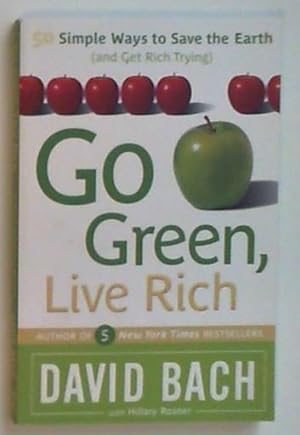 Go Green, Live Rich: 50 Simple Ways to Save the Earth (and Get Rich Trying)