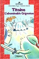 Image du vendeur pour Titoine, L'abominable Grignoton mis en vente par RECYCLIVRE