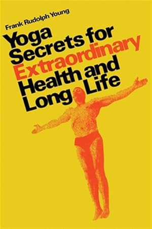 Image du vendeur pour Yoga Secrets For Extraordinary Health And Long Life mis en vente par GreatBookPrices