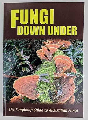 Fungi Down Under: The Fungimap Guide to Australian Fungi