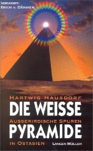 Die weiße Pyramide. Außerirdische Spuren in Ostasien.