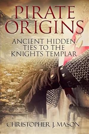 Imagen del vendedor de Pirate Origins- Ancient Hidden Ties to the Knights Templar a la venta por GreatBookPrices